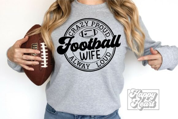 Crazy Proud Always Loud Football Wife Graphics & Crafts