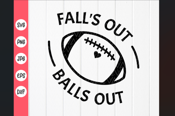 Fall s out Balls out Football SVG: Graphics for Crafts