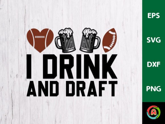 I DRINK and DRAFT FootBall Graphics for Crafts