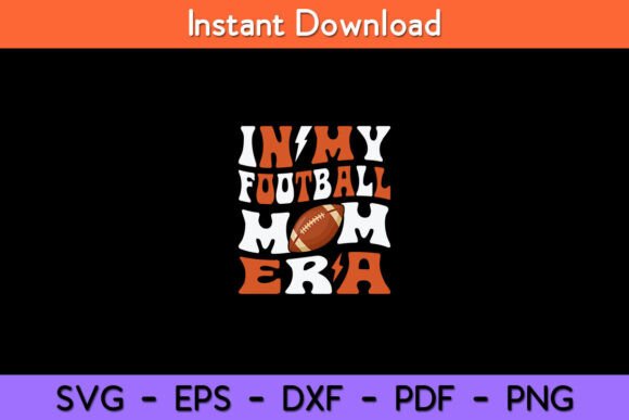 In My Football Mom Ever SVG: Graphics for Crafts