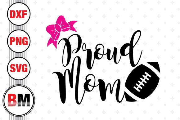 Pround Mom Football: Graphics & Crafts Branding